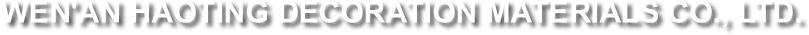 WenAn HAOTING Decoration Materials Co., Ltd.